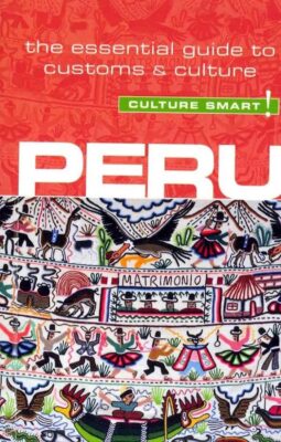 Peru - Culture Smart!: The Essential Guide to Customs & Culture, best book about machu picchu