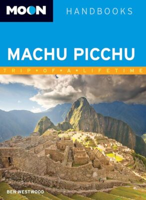 Moon Machu Picchu: With Lima, Cusco & the Inca Trail (Travel Guide), best peru book